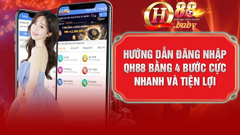 Hướng dẫn đăng nhập QH88 bằng 4 bước cực nhanh và tiện lợi 