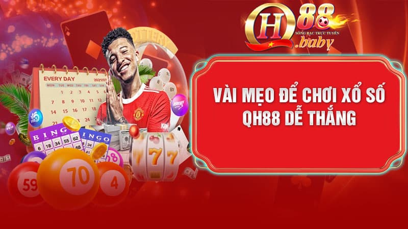 Vài mẹo nhỏ để chơi xổ số QH88 dễ thắng